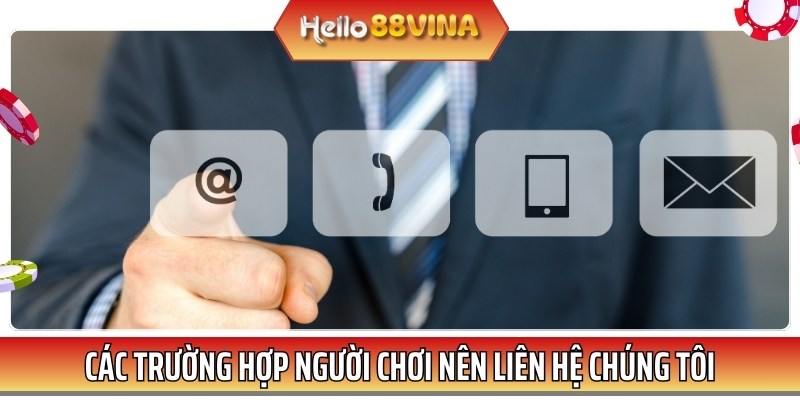 Những trường hợp bet thủ nên liên hệ chúng tôi để được giải quyết