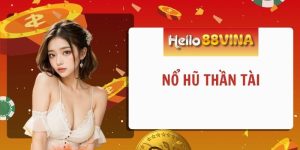 Chinh Phục Nổ Hũ Thần Tài Để Trúng Thưởng Khủng