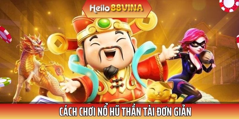 Nổ hũ Thần Tài được tích lũy cho tới khi có người may mắn trúng được Jackpot