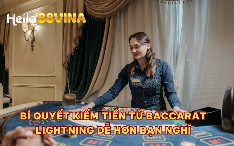 Bí quyết kiếm tiền từ Baccarat Lightning dễ hơn bạn nghĩ