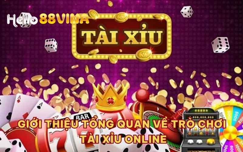 Giới thiệu tổng quan về tựa game tài xỉu online