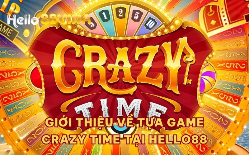 Giới thiệu về tựa game Crazy Time tại HELLO88