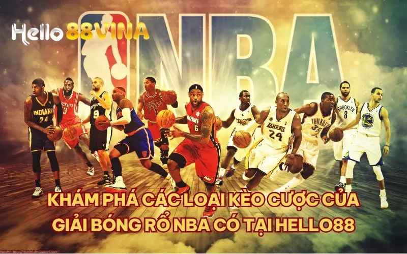 Khám phá các loại kèo cược của giải bóng rổ NBA có tại HELLO88